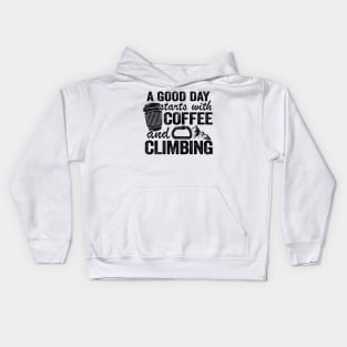 A Good Day Starts With Coffee And Climbing Funny Climbing Kids Hoodie